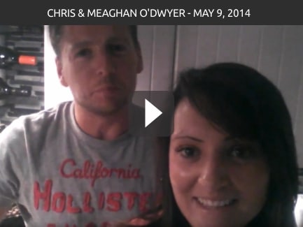 Chris & Meaghan O’Dwyer – May 9, 2014